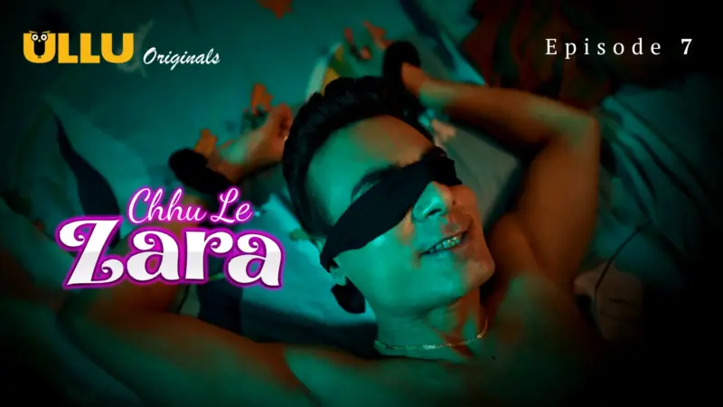 Chhu Le Zara Episode 7
