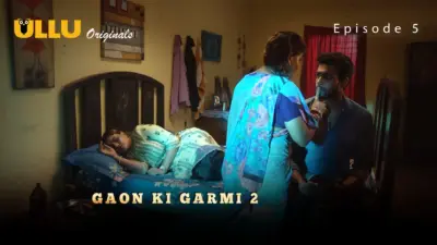 Gaon Ki Garmi S2 Episode 5