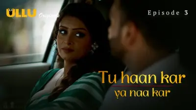 Tu Haan Kar Ya Naa Kar Episode 3
