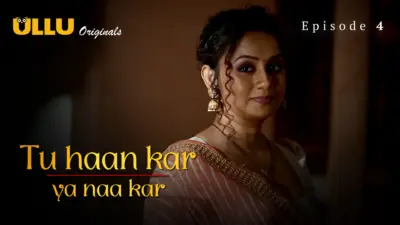 Tu Haan Kar Ya Naa Kar Episode 4