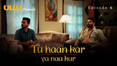 Tu Haan Kar Ya Naa Kar Episode 6